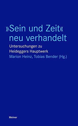 »Sein und Zeit« neu verhandelt: Untersuchungen zu Heideggers Hauptwerk (Blaue Reihe) von Meiner Felix Verlag GmbH